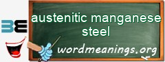 WordMeaning blackboard for austenitic manganese steel